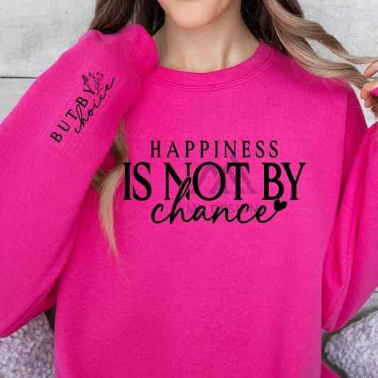 Happiness Is Not By Chance, But By Choice